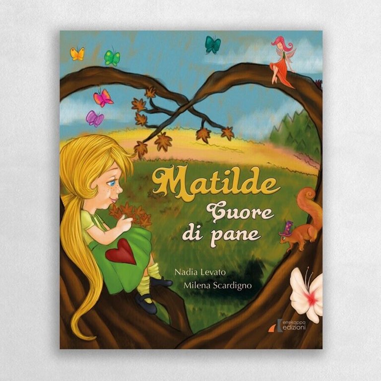 Matilde cuore di pane. Ediz. illustrata di Nadia Levato, 2018, Errekappa