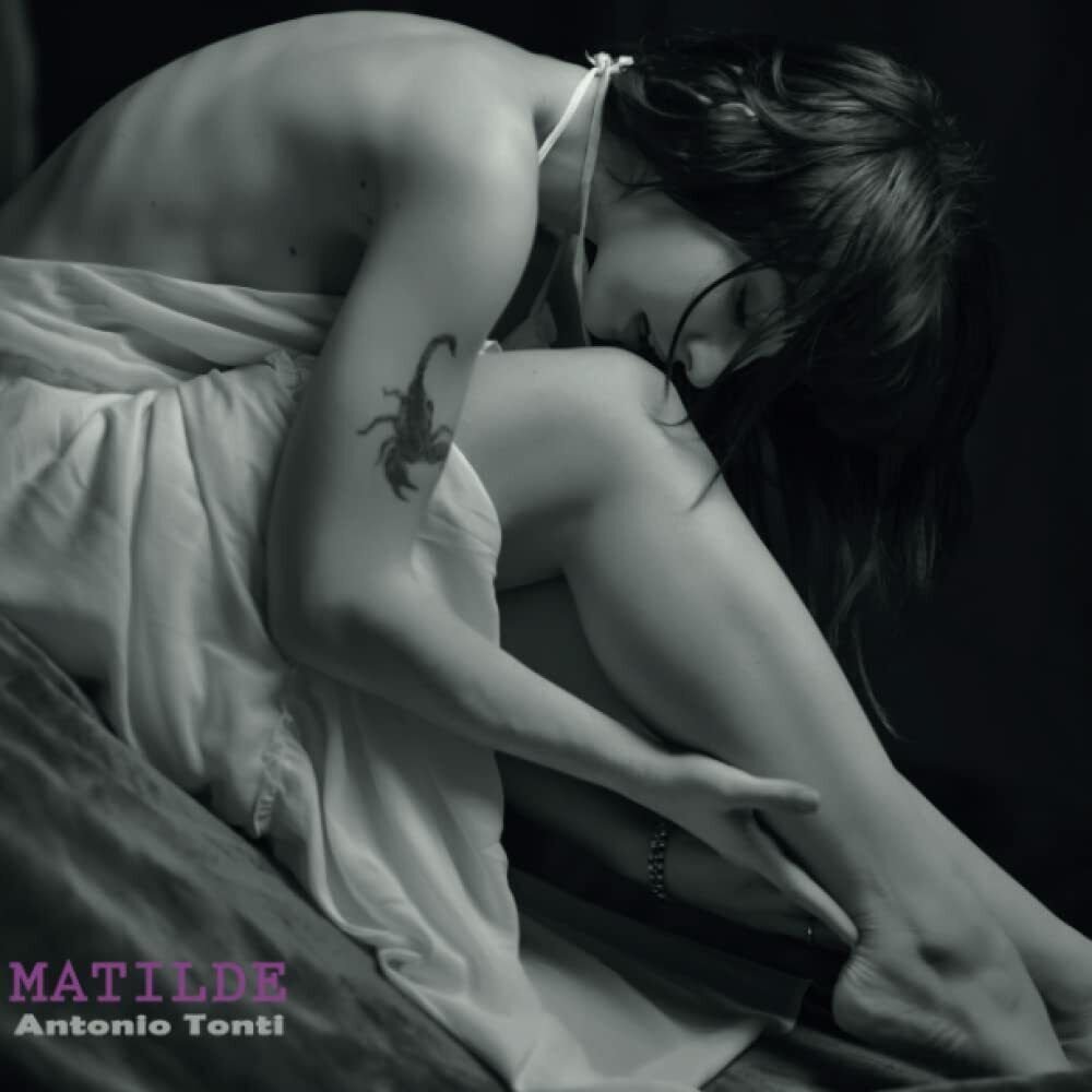 MATILDE di Antonio Tonti, 2021, Indipendently Published