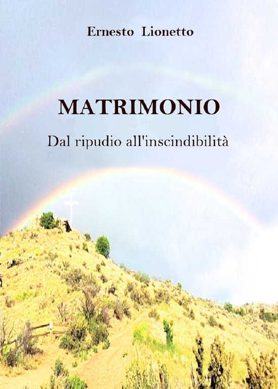 MATRIMONIO. Dal ripudio all?inscindibilità, Ernesto Lionetto, 2019, Youcanpr.
