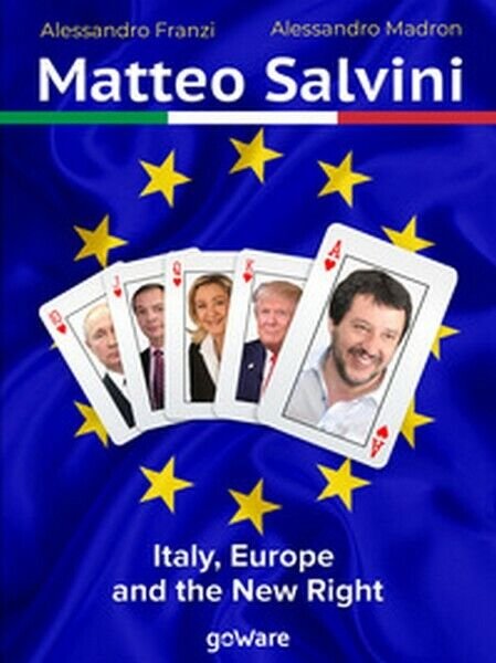 Matteo Salvini. Italy, Europe and the new right (Franzi, Madron, …