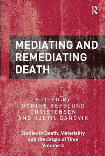 Mediating and Remediating Death - Dorthe Refslund Christensen - Routledge, …