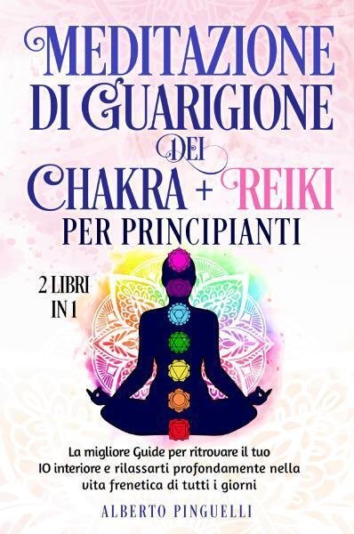 Meditazione di guarigione dei chakra + Reiki per Principianti (2 …