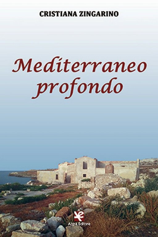 Mediterraneo profondo di Cristiana Zingarino, Algra Editore