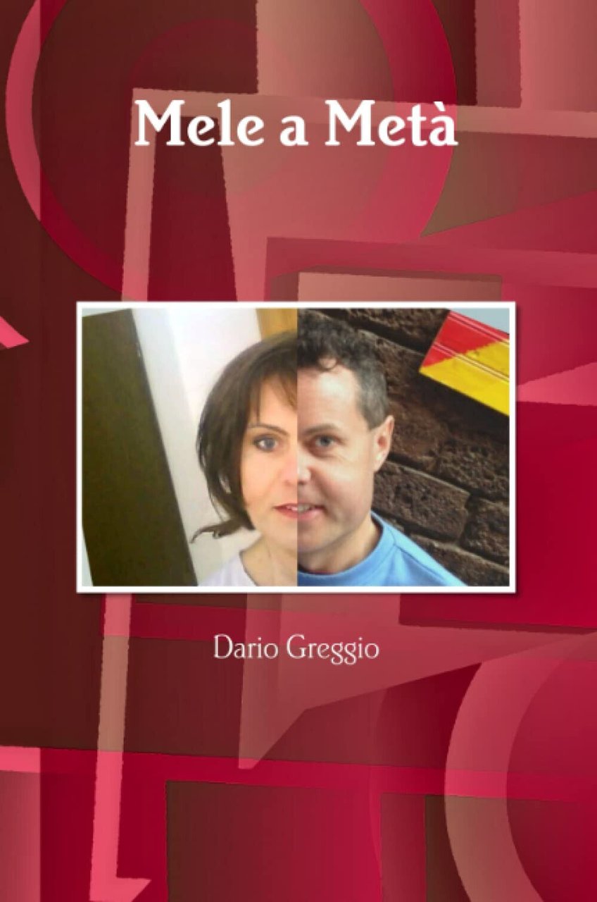 Mele a Metà - Dario Greggio - Lulu.com, 2017