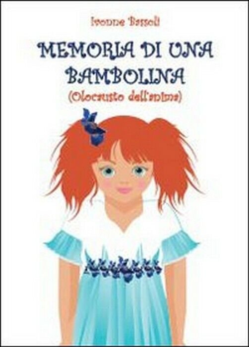 Memoria di una bambolina (olocausto dell?anima) - Ivonne Bassoli, 2013, …