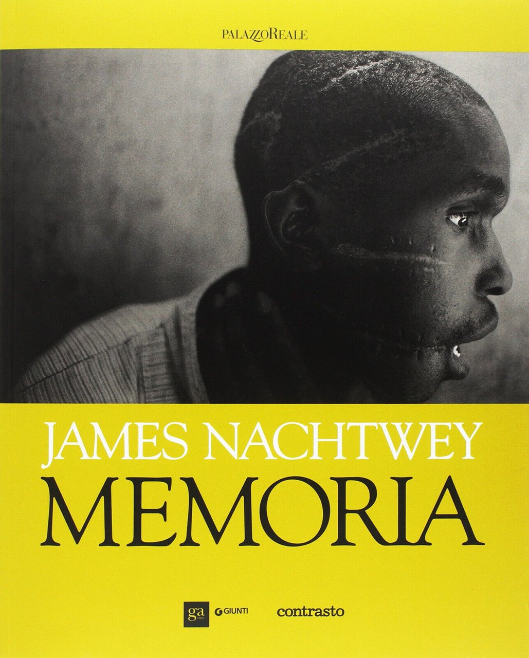 Memoria. Guida alla mostra di James Nachtwey - James Nachtwey …