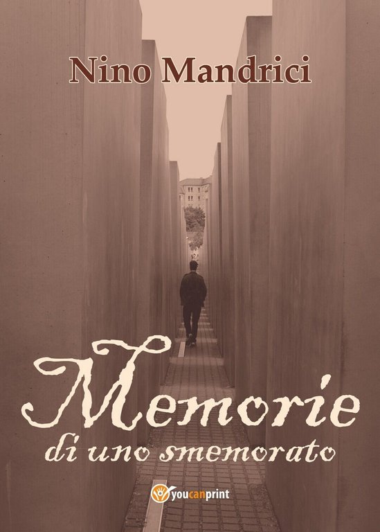 Memorie di uno smemorato di Nino Mandrici, 2017, Youcanprint