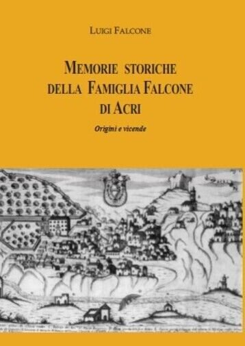 Memorie storiche della famiglia Falcone di Acri ? Origini e …