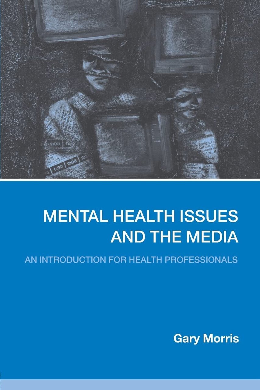 Mental Health Issues and the Media - Gary Morris - …