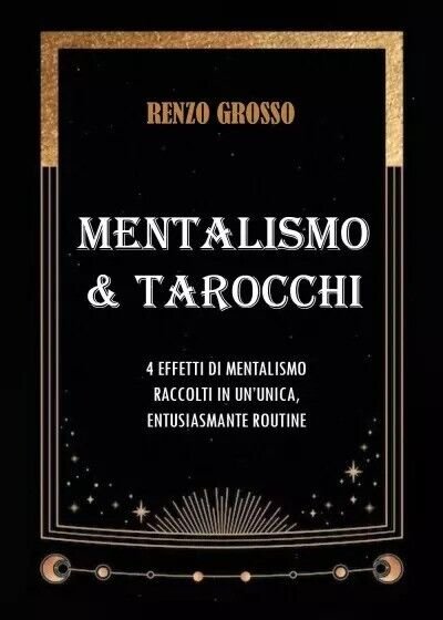 Mentalismo & Tarocchi. 4 Effetti di mentalismo raccolti in un?unica, entusiasman