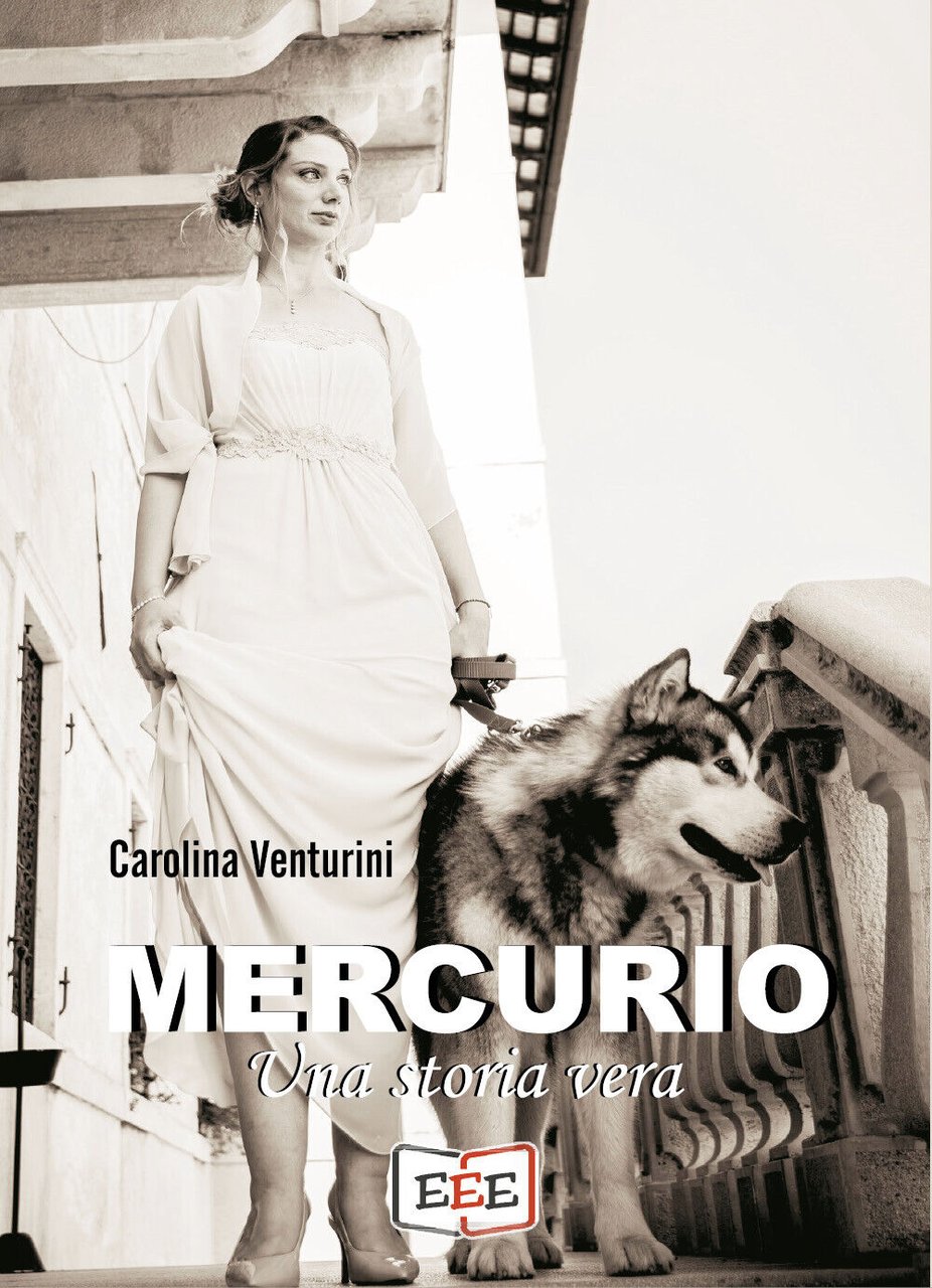 Mercurio. Una storia vera di Carolina Venturini, 2022, Edizioni Esordienti …