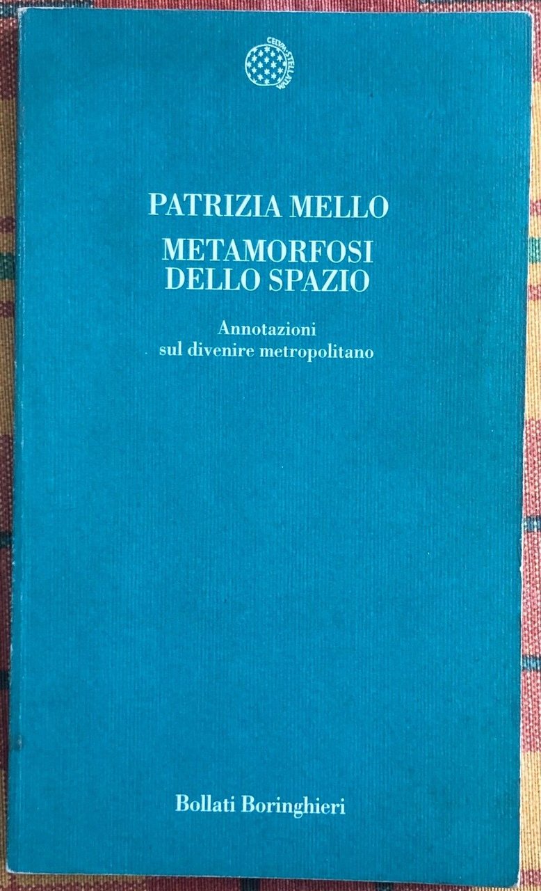 Metamorfosi dello spazio. Annotazioni sul divenire metropolitano di Patrizia M