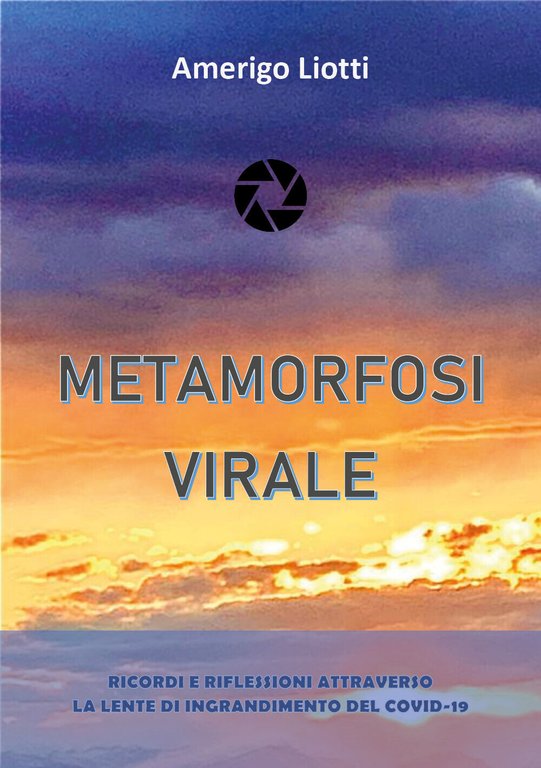 Metamorfosi virale di Amerigo Liotti, 2021, Youcanprint