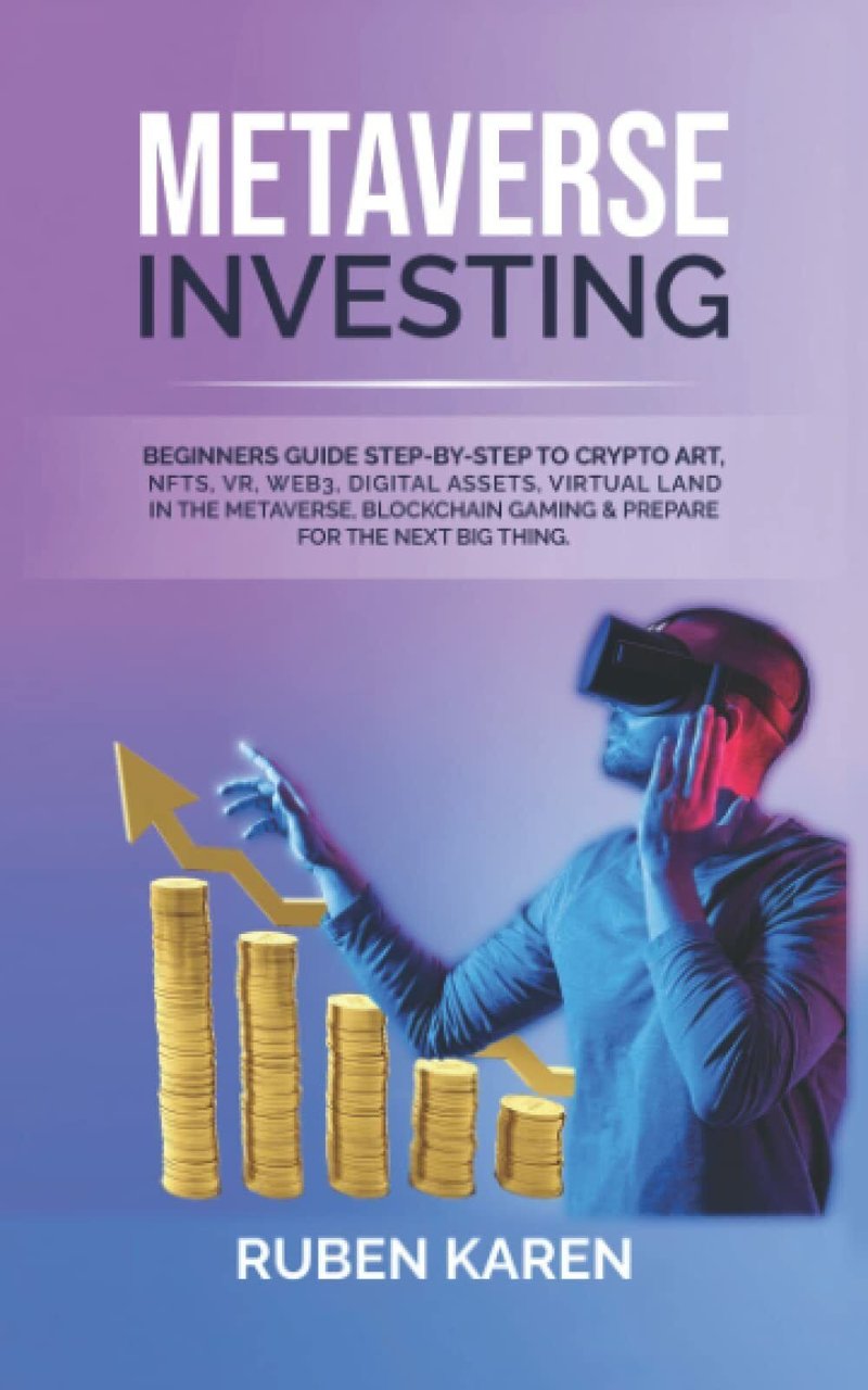 METAVERSE INVESTING: Beginners Guide Step-by-Step to Crypto Art, NFTs, VR, … | Immagine principale