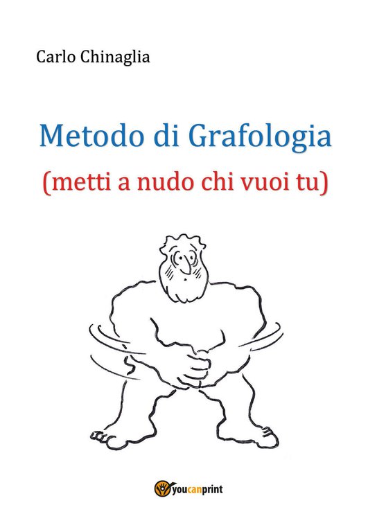 Metodo di Grafologia (metti a nudo chi vuoi tu), Carlo …
