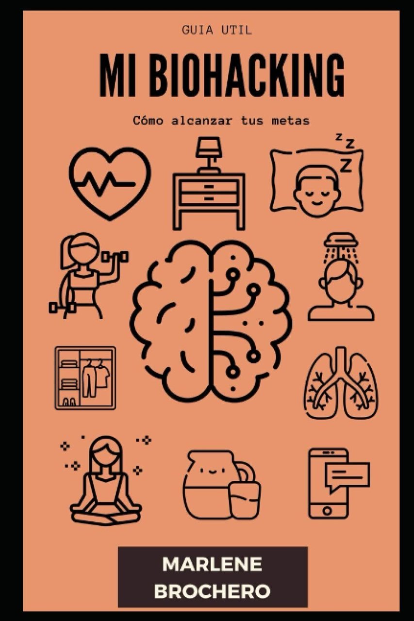 Mi Biohacking: Como alcanzar tus metas (Guia ùtil) di Marlene …