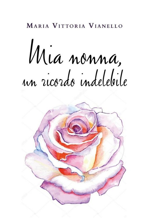 Mia nonna, un ricordo indelebile-Maria Vittoria Vianello, 2020, Youcanprint