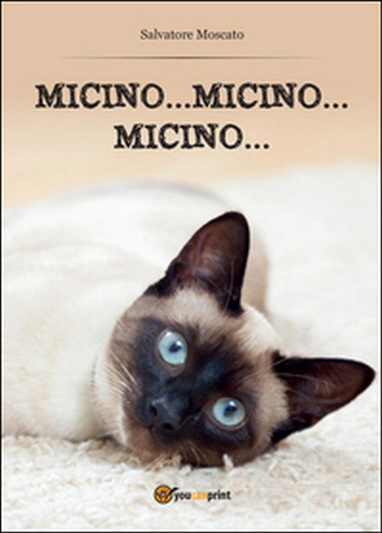 Micino. micino. micino. di Salvatore Moscato, 2015, Youcanprint