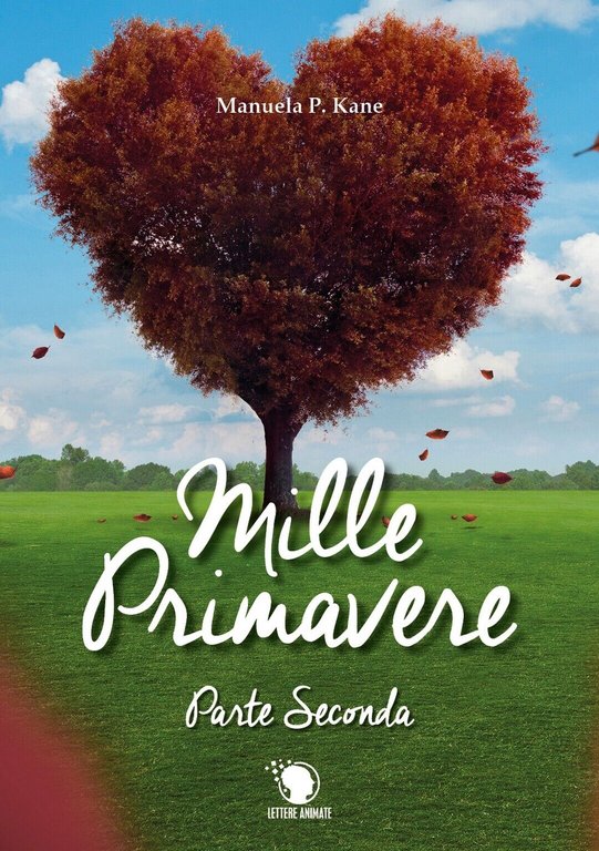 Mille primavere. Parte seconda di Manuela P. Kane, 2019, Lettere …