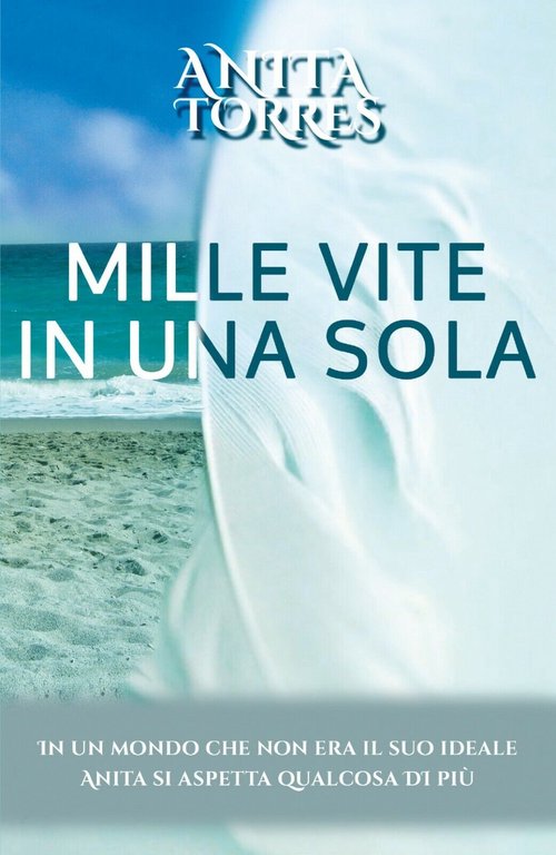 Mille vite in una sola di Anita Torres, 2020, Youcanprint