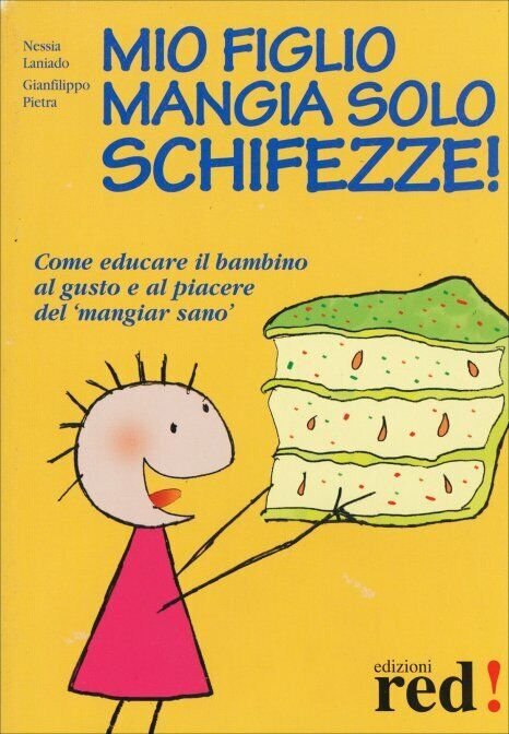 Mio figlio mangia solo schifezze! di Nessia Laniado, Gianfilippo Pietra, …