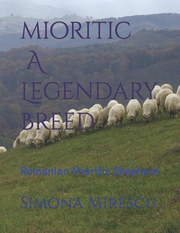 Mioritic, A Legendary Breed Romanian Mioritic Shepherd di Simona Mirescu, …