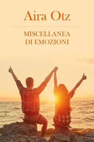 Miscellanea di Emozioni di Aira Otz, 2023, Youcanprint