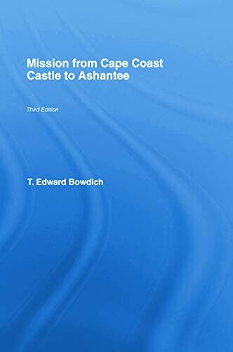 Mission From Cape Coast Castle To Ashantee (1819) - Thomas …