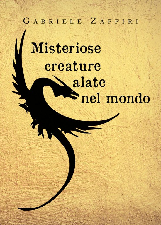 Misteriose creature alate nel mondo - Gabriele Zaffiri, Youcanprint - …