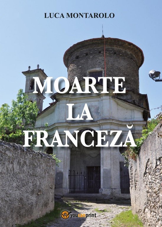 Moarte la francez? di Luca Montarolo, 2019, Youcanprint | Immagine Gallery 2