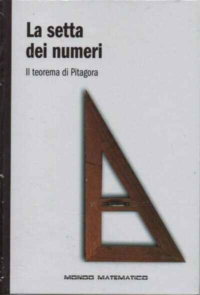 Mondo matematico n. 4 - La setta dei numeri. Il teorema di Pitagora di Aa.vv.,