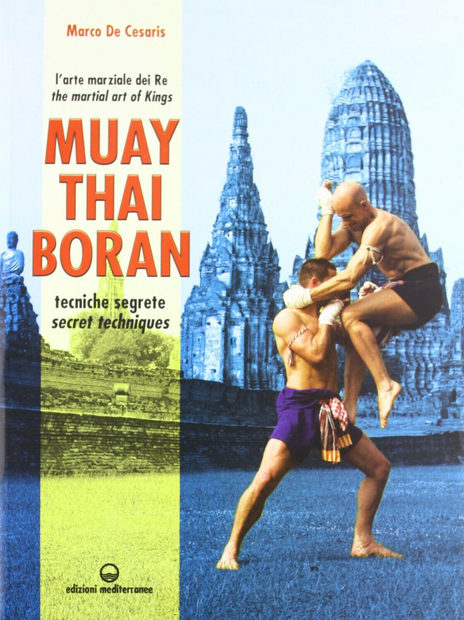 Muay Thai Boran - Marco De Cesaris - Edizioni Mediterranee, …
