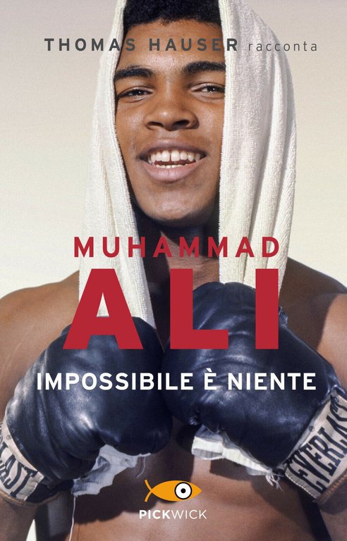 Muhammad Ali. Impossibile è niente - Thomas Hauser - Piemme, 2018