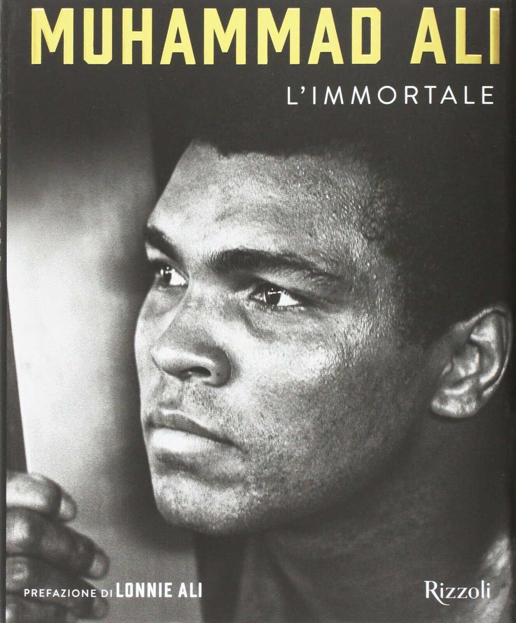 Muhammad Ali l'Immortale - Lonnie Alì - Mondadori Electa, 2017