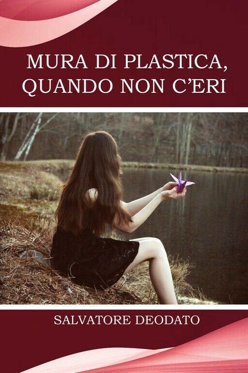 Mura di plastica, quando non c?eri. di Salvatore Deodato, 2018, …