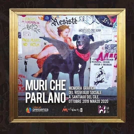 Muri che parlano. Memoria grafica del risveglio sociale a Santiago …