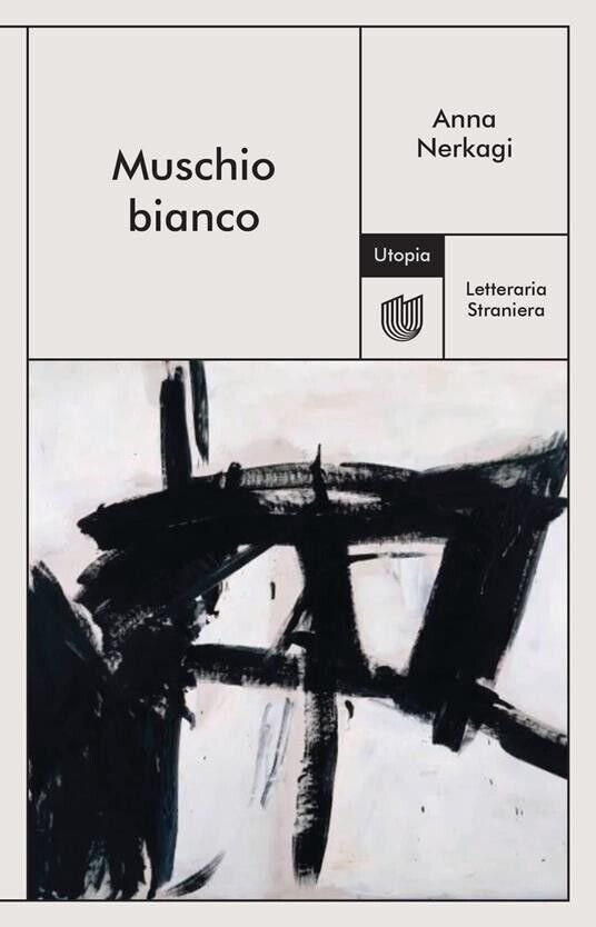 Muschio bianco di Anna Nerkagi, 2023, Utopia Editore