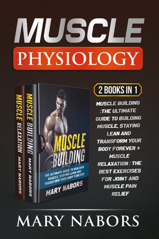 Muscle Physiology (2 Books in 1). Muscle Building :The Ultimate … | Immagine Gallery 2