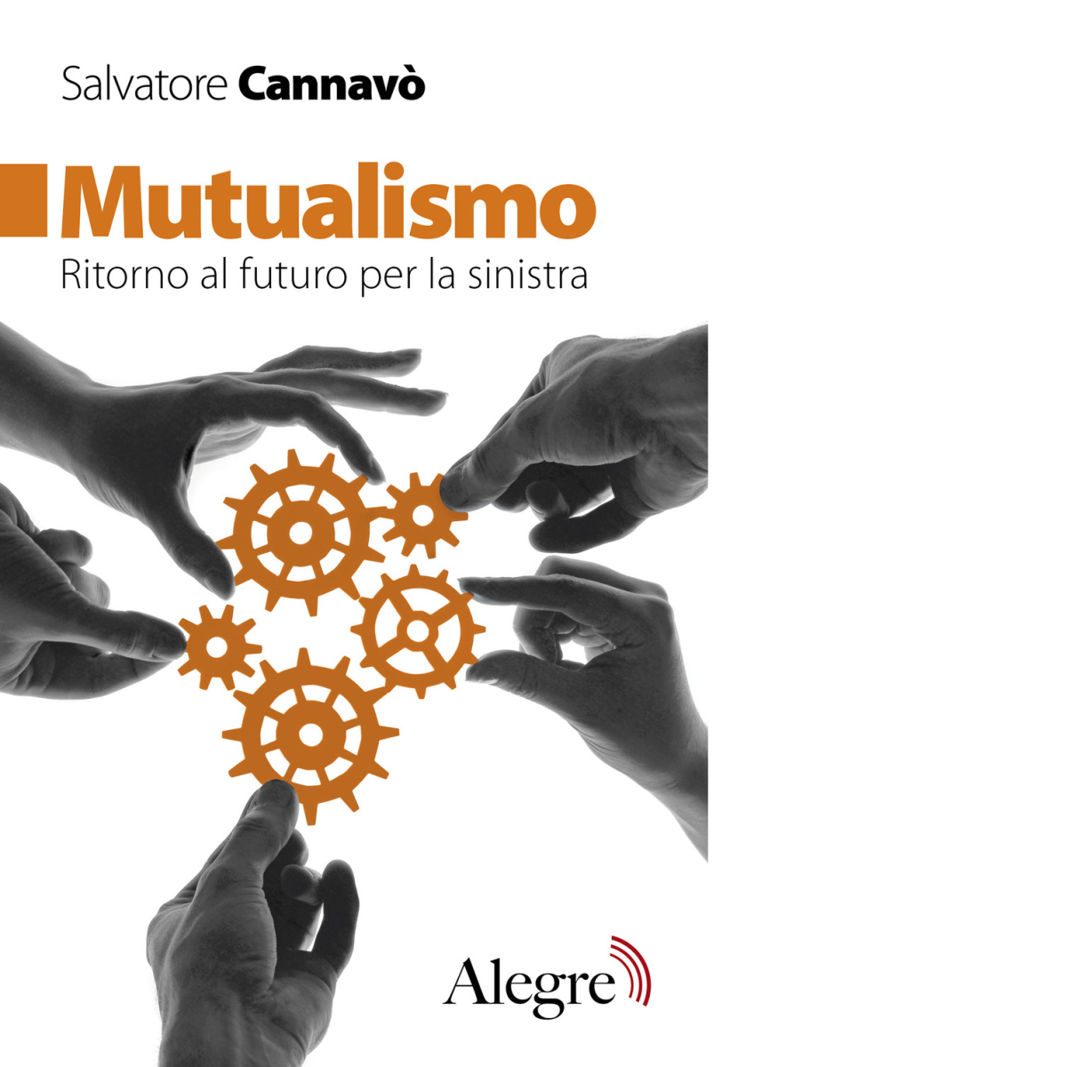 MUTUALISMO di SALVATORE CANNAVO' - Edizioni alegre, 2018