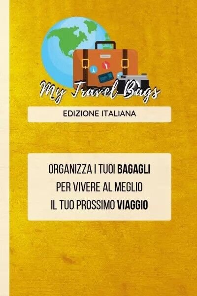 My Travel Bags. Organizza i tuoi bagagli per vivere al …