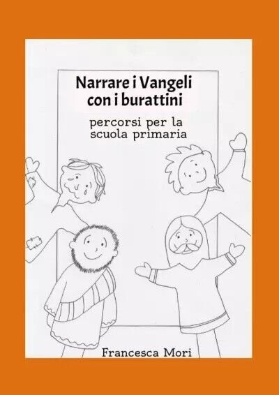 Narrare i Vangeli con i burattini. Percorsi per la scuola …