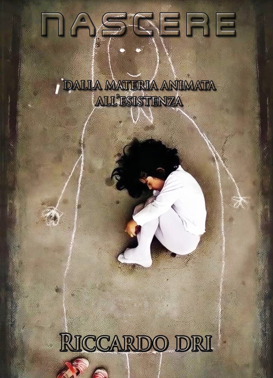 Nascere. Dalla materia animata all?esistenza di Riccardo Dri, 2022, Youcanprin