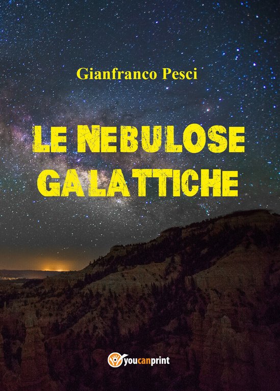 Nebulose galattiche - Gianfranco Pesci, 2018, Youcanprint