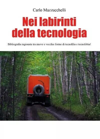 Nei labirinti della tecnologia. Bibliografia ragionata tra nuove e vecchie …