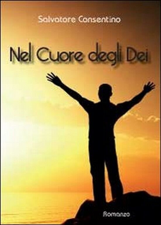 Nel cuore degli dei di Salvatore Consentino, 2012, Youcanprint