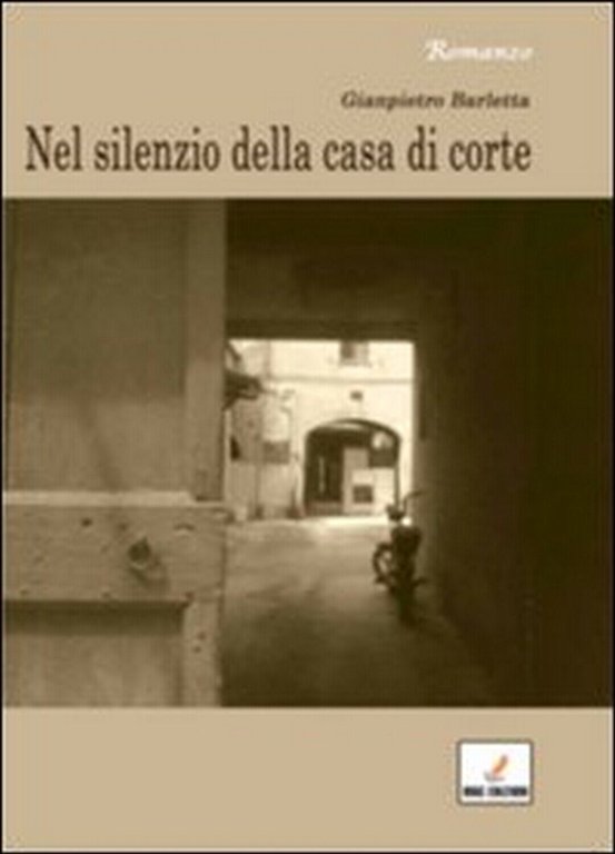 Nel silenzio della casa di corte di Gianpietro Barletta, 2012, …