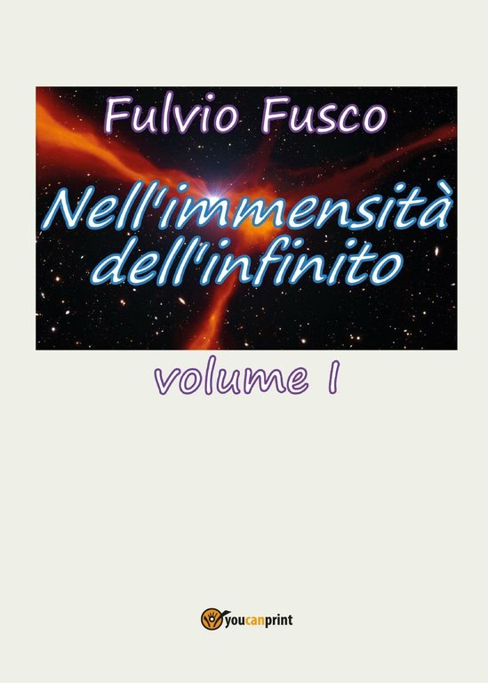 Nell?immensità dell?infinito Vol. I di Fulvio Fusco, 2017, Youcanprint