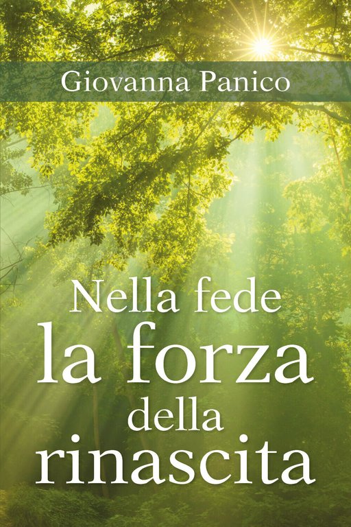 Nella fede la forza della rinascita di Giovanna Panico, 2018, …