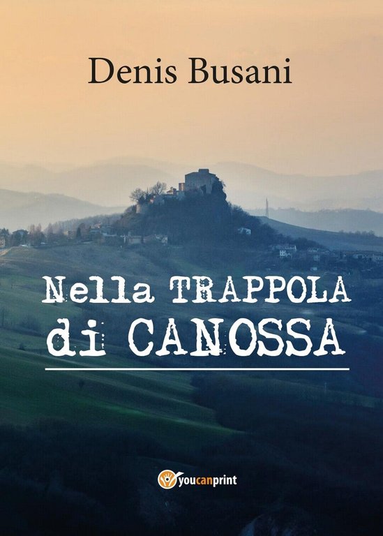 Nella trappola di Canossa di Denis Busani, 2017, Youcanprint