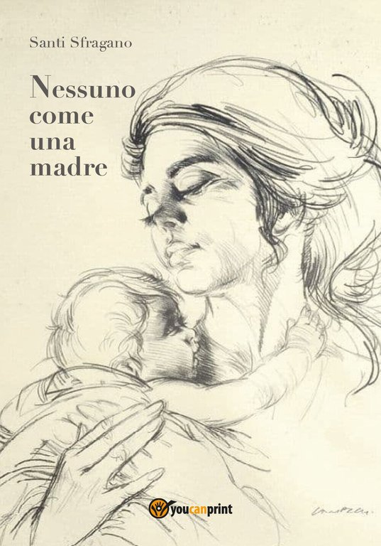 Nessuno come una madre di Santi Sfragano, 2018, Youcanprint - …